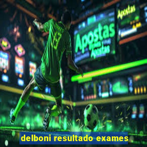 delboni resultado exames